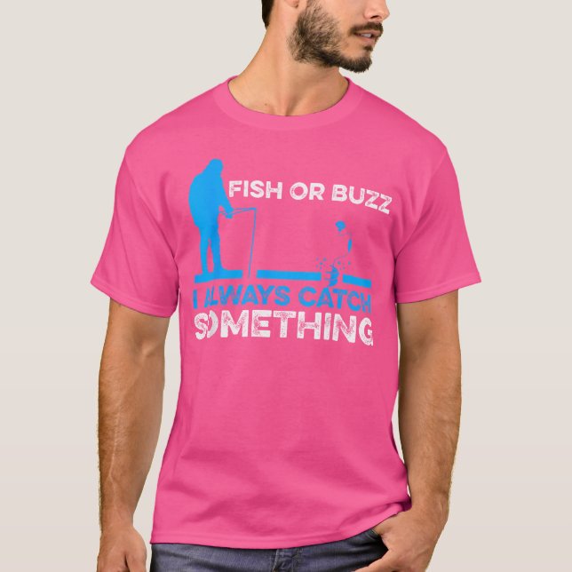 Fisch oder Buzz Ich fange immer etwas Eisfischen T-Shirt (Vorderseite)
