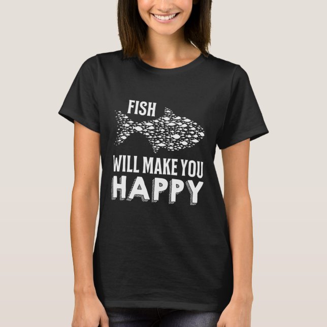 Fisch wird dir glücklich machen T-Shirt (Vorderseite)
