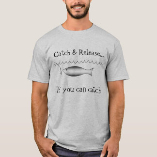 Fische 5, Fang u. Freigabe…, wenn Sie fangen T-Shirt