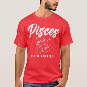 Fische, aber keine Empathie T-Shirt