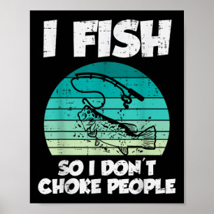 Fische, damit ich Leute nicht würge Lustiger Spruc Poster