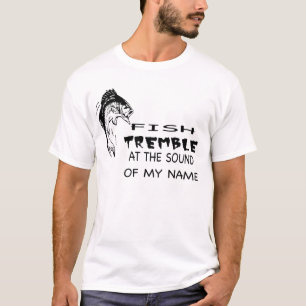 FISCHE ERZITTERN AM TON MEINES NAMENS T-Shirt