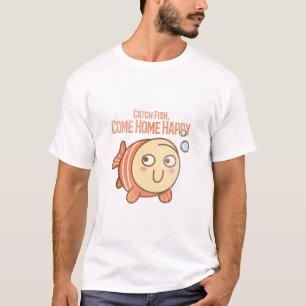 Fische fangen. Glücklich nach Hause kommen. mürris T-Shirt