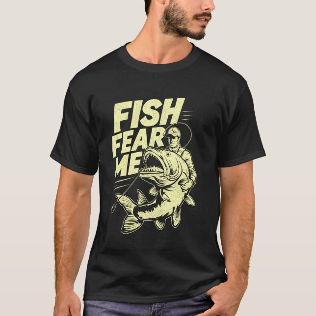 Fische fürchten mich beim Fischen T-Shirt (Vorderseite)