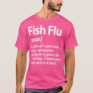 Fische Grippe ein Stamm von mir kann nicht arbeite T-Shirt