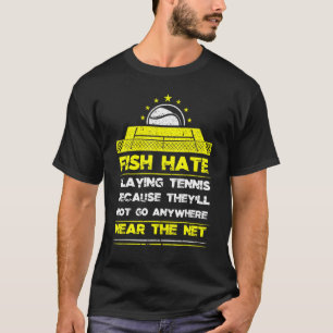 Fische hassen Tennisspiel Tennis Trainer Spieler T-Shirt