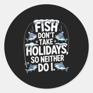 Fische machen keinen Urlaub, also mache ich auch k Runder Aufkleber