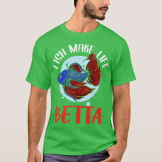 Fische machen Leben Betta T-Shirt
