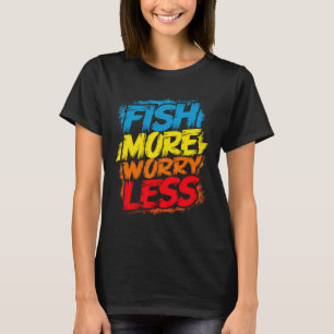 Fische mehr Besorgnis weniger lustig Niedliche leu T-Shirt