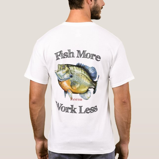 Fische mehr Panfische Arbeit weniger T-Shirt (Rückseite)
