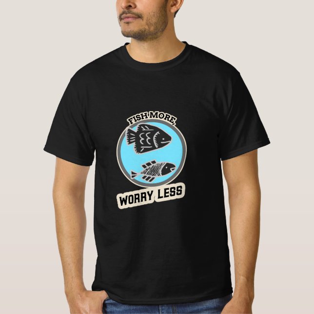 Fische mehr, sorge dich weniger T-Shirt (Vorderseite)