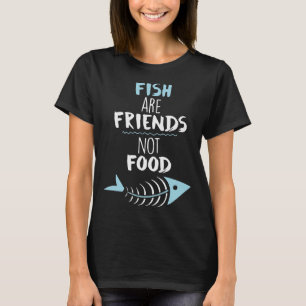 Fische sind Freunde, die nicht essen 651 T-Shirt