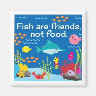 Fische sind Freunde, kein Nahrungsmagazin Magnet
