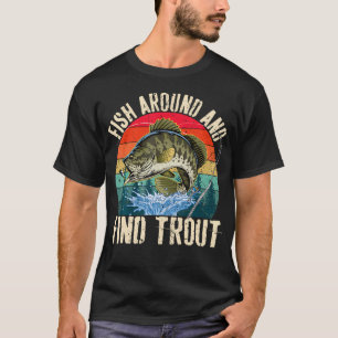 Fische Suchen Und Forellen Finden Lustiges Fischen T-Shirt