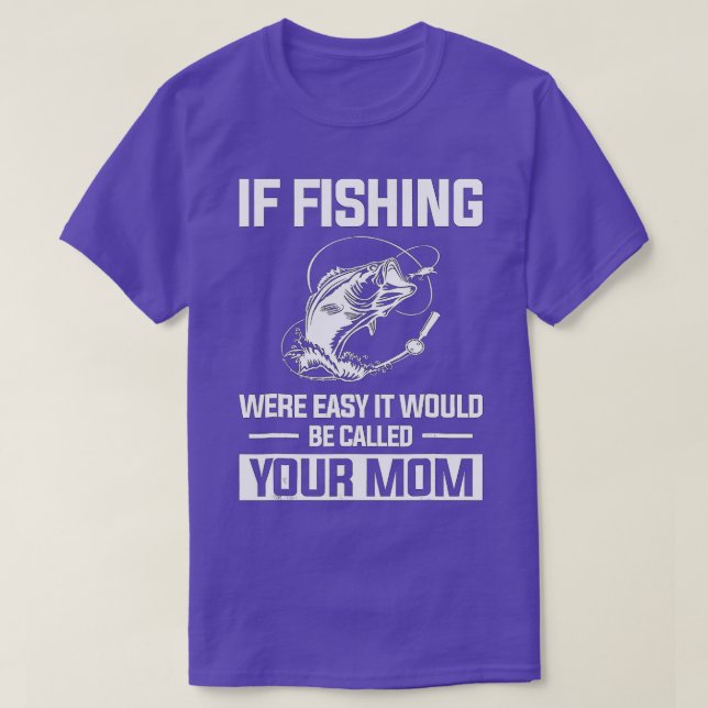 Fische, wenn der Fischfang einfach wäre, dann wäre T-Shirt (Design vorne)