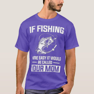 Fische, wenn der Fischfang einfach wäre, dann wäre T-Shirt