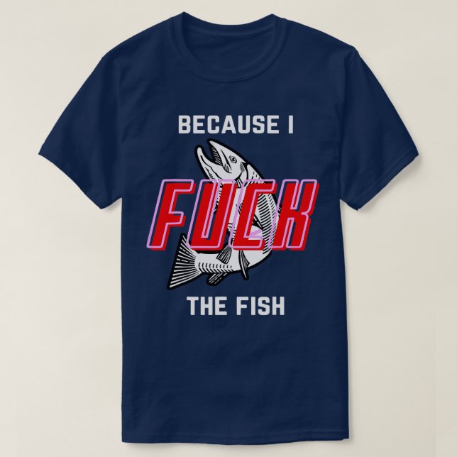 Fische Wollte mir Frauen Angst mich, weil ich fisc T-Shirt (Design vorne)