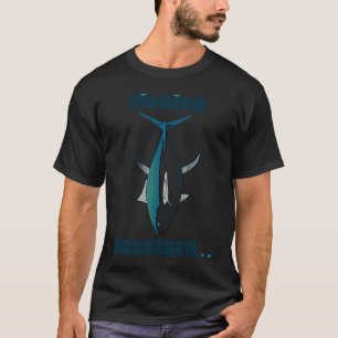Fischen Basstard Thunfisch T-Shirt