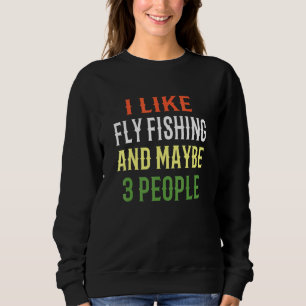 Fischen Design Ich mag Fliegenfischen und vielleic Sweatshirt