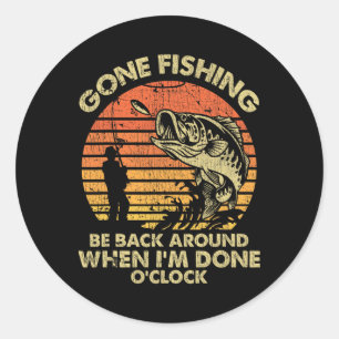 Fischen gegangen. Bin zurück, wenn ich fertig bin Runder Aufkleber