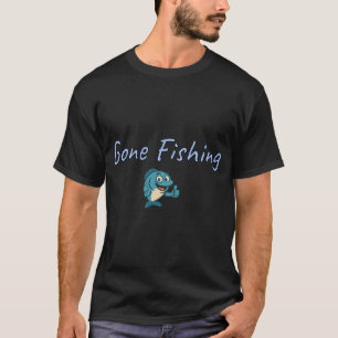 Fischen gegangen T-Shirt