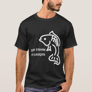 Fischen gegangen, um zu lachen T-Shirt
