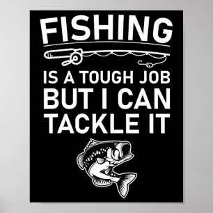 Fischen ist eine schwierige Aufgabe, aber ich kann Poster
