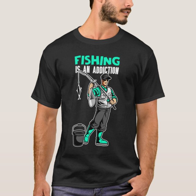Fischen ist eine Sucht T-Shirt (Vorderseite)
