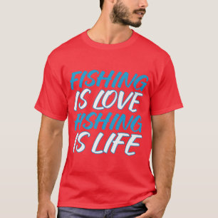Fischen ist Liebe Fischen ist Sprichwort der Leben T-Shirt