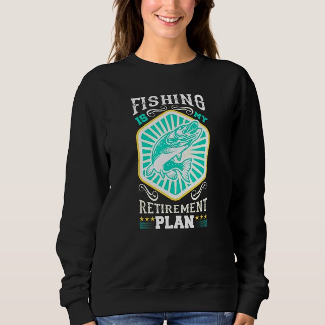 Fischen ist mein Ruhestandsplan Sweatshirt (Vorderseite)