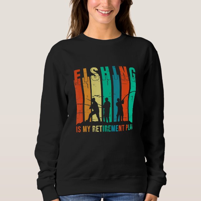 Fischen ist mein Ruhestandsplan Sweatshirt (Vorderseite)