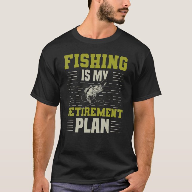 Fischen ist mein Ruhestandsplan T-Shirt (Vorderseite)