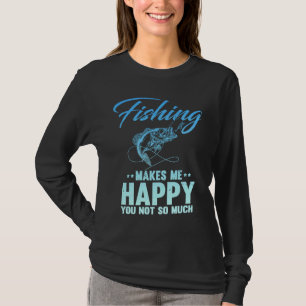 Fischen macht mich glücklich, dass du nicht so vie T-Shirt