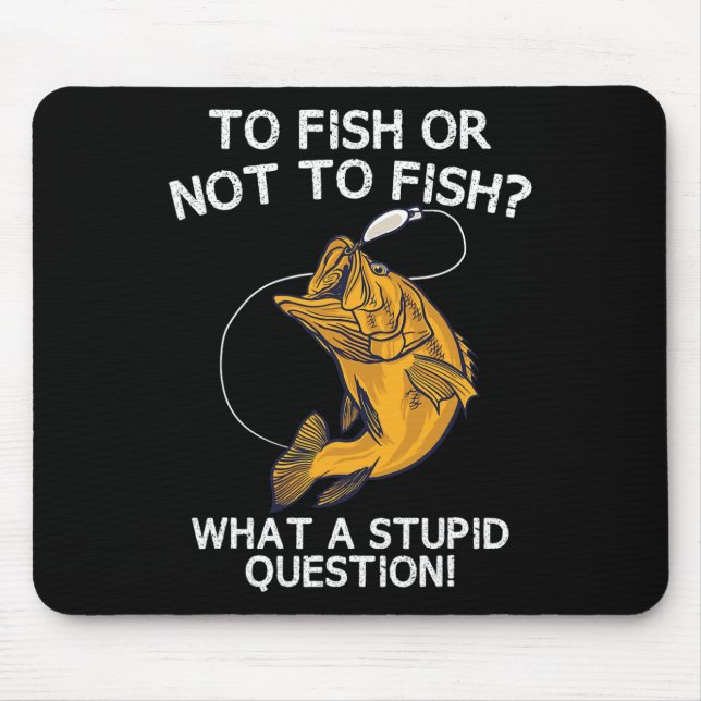 Fischen oder nicht fischen mousepad (Vorne)
