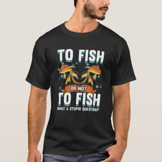 Fischen oder Nichtfischen von Goldfischen T-Shirt