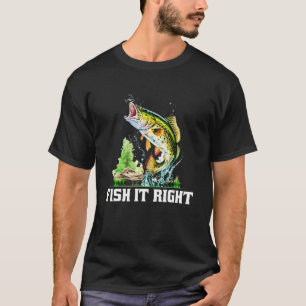 Fischen Sie es richtig Motivationszitat Süßwasser T-Shirt