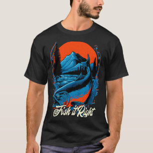 Fischen Sie es richtig Motivationszitat Süßwasser T-Shirt