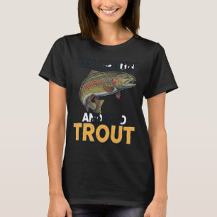 Fischen Sie herum und finden Sie Forellen – Lust T-Shirt
