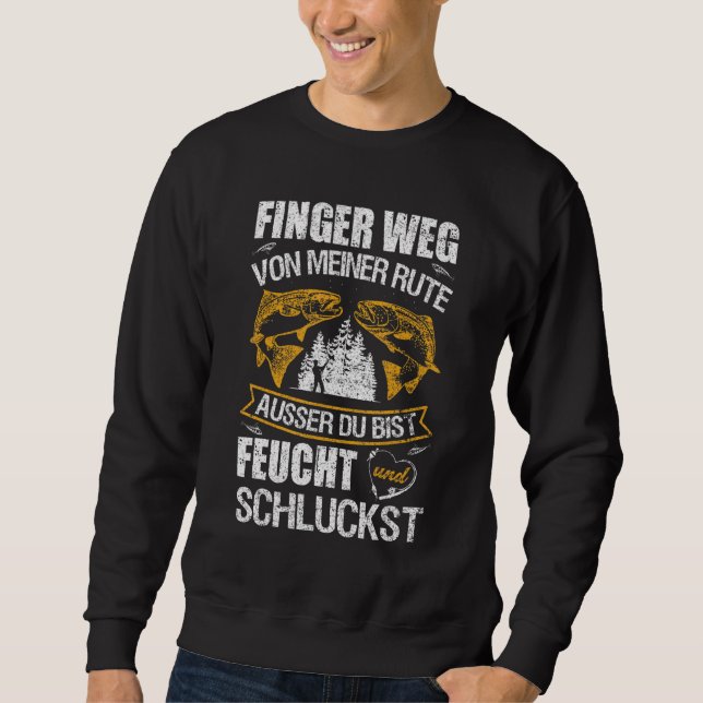 Fischen Sprichwort Finger weg Angler Angler Sweatshirt (Vorderseite)