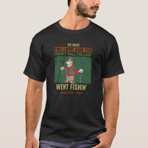 Fischen Tu Was Liebe Geld Folgt Warmes Fischen T-Shirt