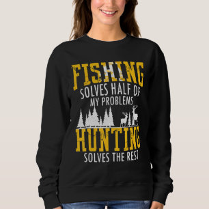 Fischen und Jagen lösen meine Probleme Sweatshirt