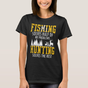 Fischen und Jagen lösen meine Probleme T-Shirt
