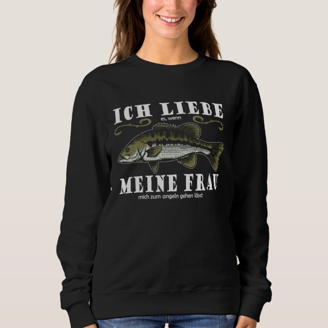 Fischer Angel Fishing I Love My Wife Angler Sweatshirt (Vorderseite)