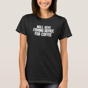 Fischer Angler wird Angelberatung für Kaffee geben T-Shirt
