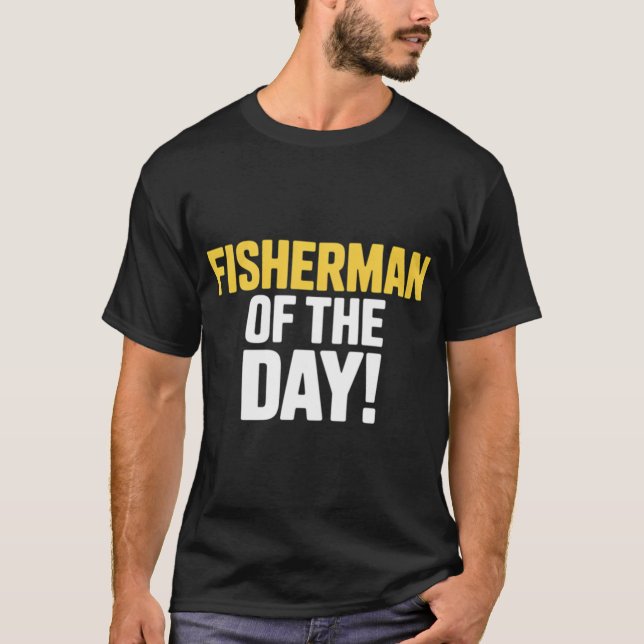 Fischer des Tages! - Einzigartig T-Shirt (Vorderseite)