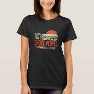 Fischer, die ich fischen, so nicht ersticken Mensc T-Shirt