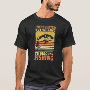 Fischer eingeführt, aber ich diskutiere über Fisch T-Shirt