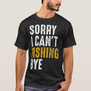 Fischer Fischer - Entschuldigung, dass ich nicht f T-Shirt