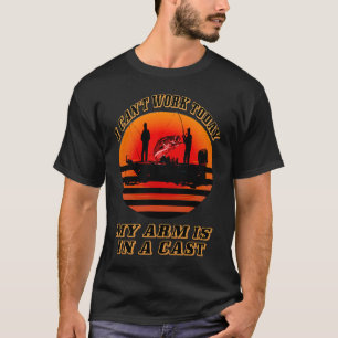 Fischer Ich kann heute nicht arbeiten, mein Arm is T-Shirt