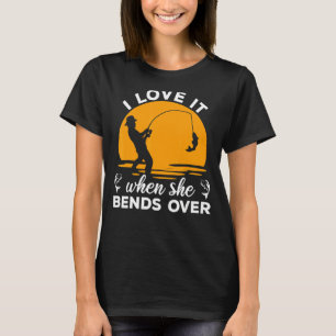 Fischer Ich liebe es wenn sie sich bückt Angeln 4 T-Shirt